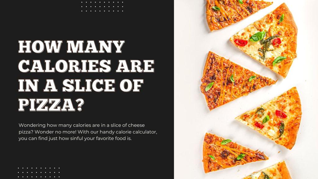 How Many Calories Are In A Slice Of Pizza - Pizza Bien
