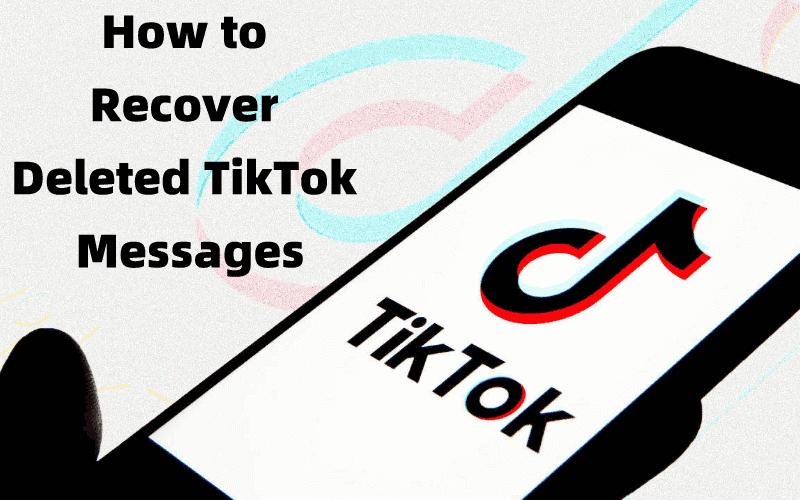 How to Recover Deleted TikTok Messages on iPhone & Android